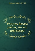 Papyrus leaves; poems, stories, and essays