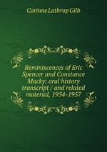Reminiscences of Eric Spencer and Constance Macky: oral history transcript / and related material, 1954-1957