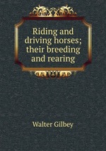 Riding and driving horses; their breeding and rearing