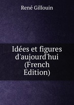 Ides et figures d`aujourd`hui (French Edition)