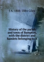 History of the parish and town of Bampton, with the district and hamlets belonging to it