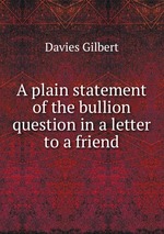 A plain statement of the bullion question in a letter to a friend