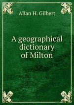 A geographical dictionary of Milton
