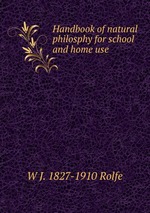 Handbook of natural philosphy for school and home use