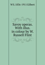Savoy operas. With illus. in colour by W. Russell Flint
