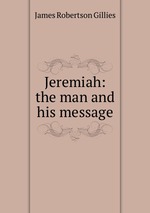 Jeremiah: the man and his message