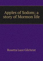 Apples of Sodom; a story of Mormon life