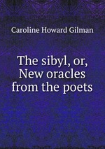 The sibyl, or, New oracles from the poets