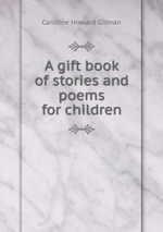 A gift book of stories and poems for children