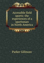 Accessible field sports: the experiences of a sportsman in North America