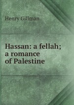 Hassan: a fellah; a romance of Palestine