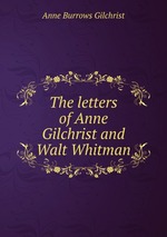 The letters of Anne Gilchrist and Walt Whitman