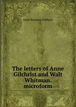 The letters of Anne Gilchrist and Walt Whitman. microform