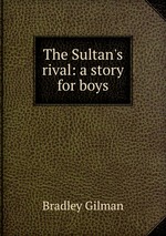 The Sultan`s rival: a story for boys