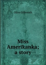 Miss Amerikanka; a story