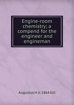 Engine-room chemistry; a compend for the engineer and engineman