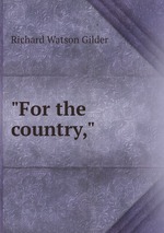 "For the country,"