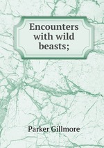Encounters with wild beasts;