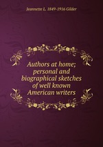 Authors at home; personal and biographical sketches of well known American writers