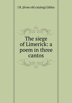 The siege of Limerick: a poem in three cantos