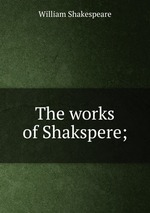 The works of Shakspere;