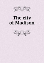 The city of Madison