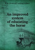 An improved system of educating the horse