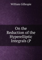 On the Reduction of the Hyperelliptic Integrals (P