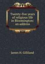 Twenty-five years of religious life in Bloomington: an address