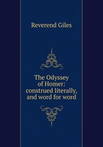 The Odyssey of Homer: construed literally, and word for word