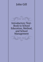 Introductory Text-Book to School Education, Method, and School Management