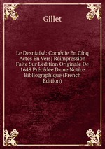 Le Desniais: Comdie En Cinq Actes En Vers; Rimpression Faite Sur L`dition Originale De 1648 Prcde D`une Notice Bibliographique (French Edition)