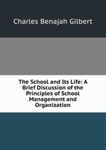 The School and Its Life: A Brief Discussion of the Principles of School Management and Organization