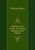Memoirs of a Cynic, Ed. Really Written by W. Gilbert