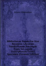 Bibliothecae Sanskrit Sive Recensus Librorum Sanskritorum Hucusque Typis Vel Lapide Exscriptorum Critici Specimen (German Edition)