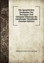 Die Sprachlichen Denkmler Der Drevjaner Und Glinjaner Elbslaven Im Lneburger Wendlande (German Edition)