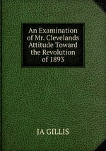 An Examination of Mr. Clevelands Attitude Toward the Revolution of 1893
