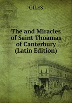 The and Miracles of Saint Thoamas of Canterbury (Latin Edition)