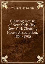 Clearing House of New York City: New York Clearing House Association, 1854-1905