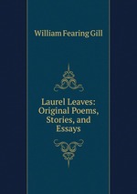 Laurel Leaves: Original Poems, Stories, and Essays