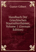 Handbuch Der Griechischen Staatsalterthmer, Volume 1 (German Edition)