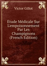 tude Mdicale Sur L`empoisonnement Par Les Champignons (French Edition)