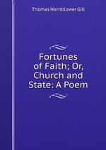 Fortunes of Faith; Or, Church and State: A Poem