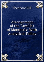 Arrangement of the Families of Mammals: With Analytical Tables