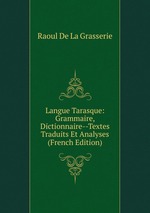 Langue Tarasque: Grammaire, Dictionnaire--Textes Traduits Et Analyses (French Edition)