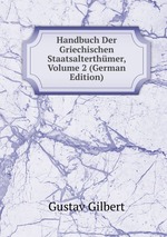 Handbuch Der Griechischen Staatsalterthmer, Volume 2 (German Edition)