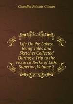 Life On the Lakes: Being Tales and Sketches Collected During a Trip to the Pictured Rocks of Lake Superior, Volume 2