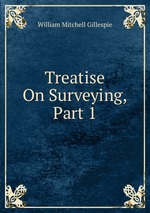 Treatise On Surveying, Part 1