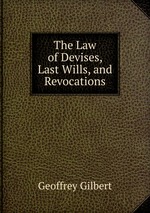 The Law of Devises, Last Wills, and Revocations