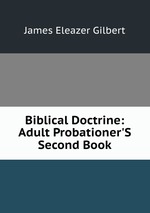 Biblical Doctrine: Adult Probationer`S Second Book